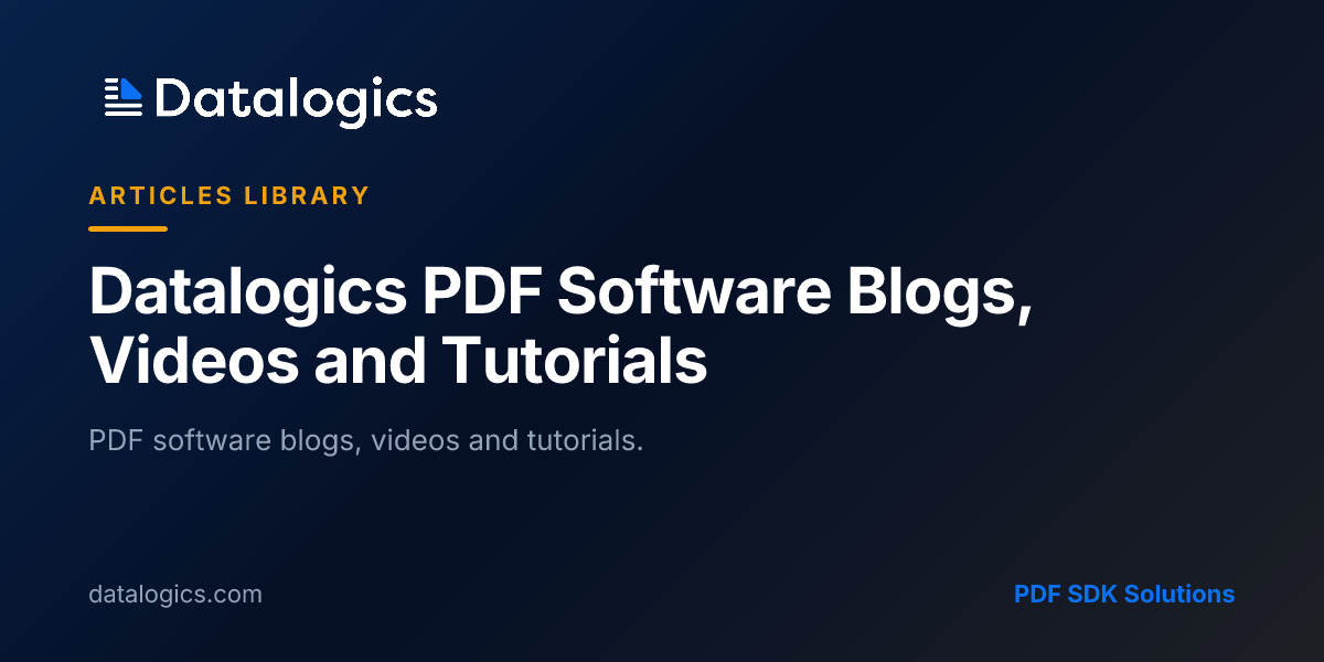 Datalogics PDF Software Blogs, Videos and Tutorials